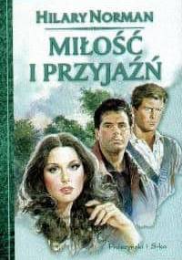 Miłość i przyjaźń - Hilary Norman