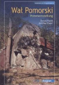 Wał Pomorski / Pommernstellung. Vademecum Krajoznawcze - Jarosław Ellwart, Dariusz Piasek