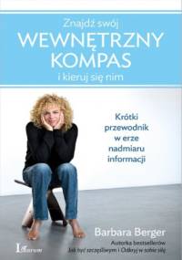 Znajdź swój wewnętrzny kompas i kieruj się nim - Barbara Berger