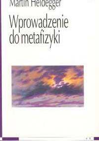 Wprowadzenie do metafizyki - Martin Heidegger