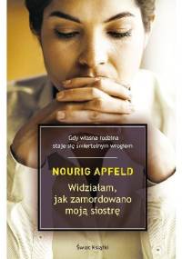 Widziałam, jak zamordowano moją siostrę - Nourig Apfeld