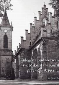 Kolegiata pod wezwaniem św. Mikołaja w Końskich - przewodnik po sacrum - Józef Barański