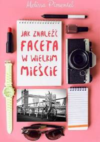 Jak znaleźć faceta w wielkim mieście - Melissa Pimentel