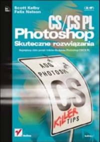 Photoshop CS/CS PL. Skuteczne rozwiązania - Scott Kelby, Nelson Felix
