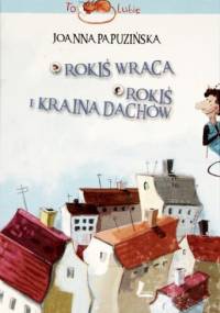 Rokiś wraca. Rokiś i kraina dachów - Joanna Papuzińska