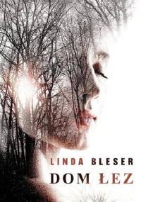 Dom łez - Linda Bleser
