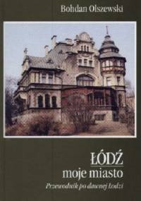 Łódź moje miasto - Bohdan Olszewski