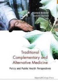 Traditional, Complementary and Alternative Medicine: Policy and Public Health Perspectives - Gerard Bodeker, Gemma Burford