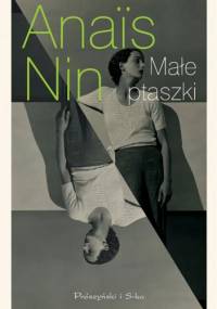 Małe ptaszki - Anaïs Nin
