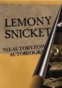 Lemony Snicket: Nieautoryzowana autobiografia - Lemony Snicket