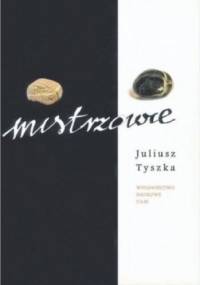 Mistrzowie - Juliusz Tyszka