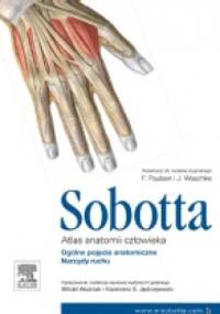 Atlas Anatomii Człowieka Sobotta. Tom 1.: Ogólne pojęcia anatomiczne. Narządy ruchu - Johannes Sobotta