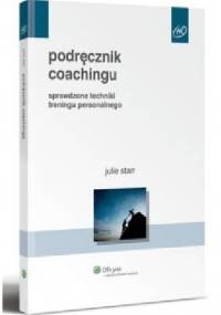 Podręcznik coachingu. Sprawdzone techniki treningu interpersonalnego - Julie Starr