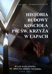 Historia budowy Kościoła pw. Św. Krzyża w Łapach: 50 lat kapłaństwa Ks. Prałata Józefa Wyznera - Józef Wyzner
