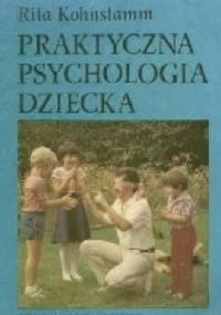 Praktyczna psychologia dziecka - Rita Kohnstamm