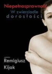 Niepełnosprawność – w zwierciadle dorosłości - Remigiusz J. Kijak