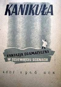 Kanikuła. Fantazja dramatyczna w 9 scenach - Zygmunt Kałużyński