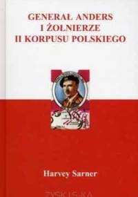Generał Anders i Żołnierze II Korpusu Polskiego - Harvey Sarner