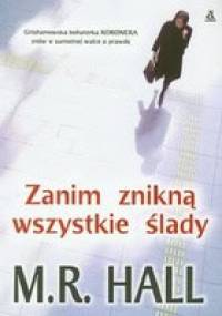 Zanim znikną wszystkie ślady - M.R. Hall