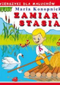 Zamiary Stasia - Maria Konopnicka