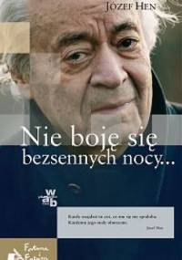 Nie boję się bezsennych nocy... - Józef Hen
