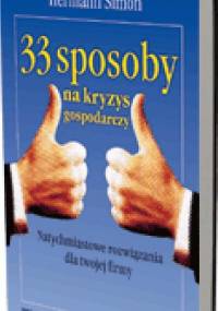 33 sposoby na kryzys gospodarczy. Natychmiastowe rozwiązania dla twojej firmy - Hermann Simon