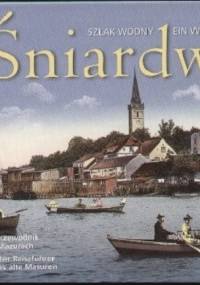 Śniardwy. Szlak wodny/Ein Wasserweg Ilustrowany przewodnik po dawnych Mazurach - Wojciech Kujawski