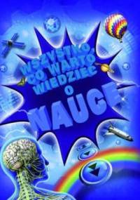 Wszystko co warto wiedzieć o nauce - praca zbiorowa