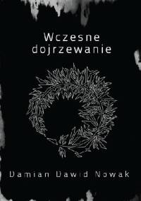 Wczesne dojrzewanie - Damian Dawid Nowak