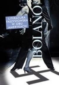 Literatura faszystowska w obu Amerykach - Roberto Bolaño