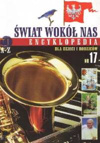 Świat wokół nas. Encyklopedia dla dzieci i rodziców - praca zbiorowa