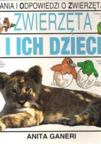 Zwierzęta i ich dzieci - Anita Ganeri