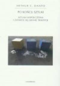 Po końcu sztuki. Sztuka współczesna i zatarcie się granic tradycji - Arthur Danto