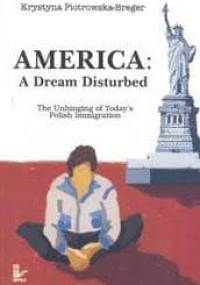 America. A dream disturbed - Krystyna Piotrowska-Breger