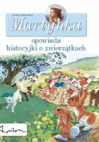 Martynka opowiada historyjki o zwierzątkach - praca zbiorowa