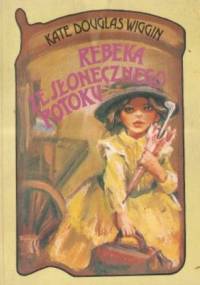 Rebeka ze Słonecznego Potoku - Kate Douglas Wiggin