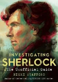 Investigating Sherlock: An Unofficial Guide - Nikki Stafford