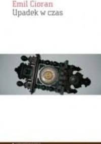Upadek w czas - Emil Cioran