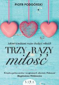 Trzy razy miłość - Piotr Podgórski