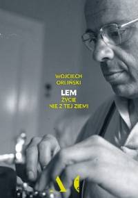 Lem. Życie nie z tej ziemi - Wojciech Orliński