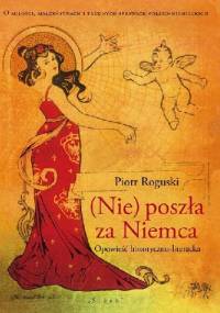 (Nie) poszła za Niemca - Piotr Roguski