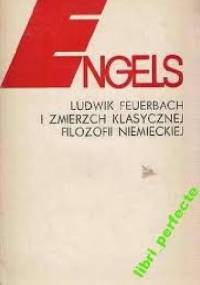 Ludwik Feuerbach i zmierzch klasycznej filozofii niemieckiej - Fryderyk Engels