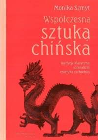 Współczesna sztuka chińska - Monika Szmyt