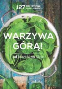 Warzywa górą! - Katarzyna Gubała