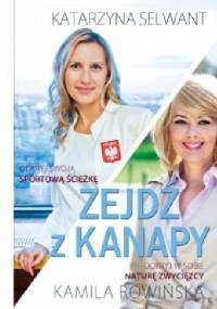 Zejdź z kanapy. Odkryj w sobie naturę zwycięzcy - Kamila Rowińska