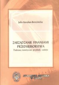 zarządzanie finansami przedsiębiorstwa - Julia Koralun-Bereźnicka