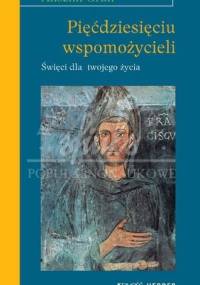 Pięćdziesięciu wspomożycieli: Święci dla twojego życia - Anselm Grün OSB