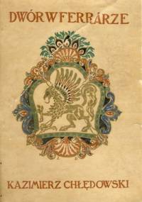 Dwór w Ferrarze - Kazimierz Chłędowski