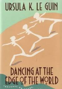 Dancing At The Edge of The World - Ursula K. Le Guin