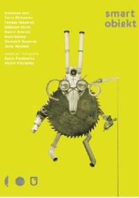 Smart Obiekt. Mimowolne perwersje rzeczy - praca zbiorowa